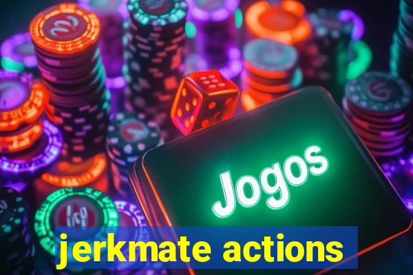 jerkmate actions